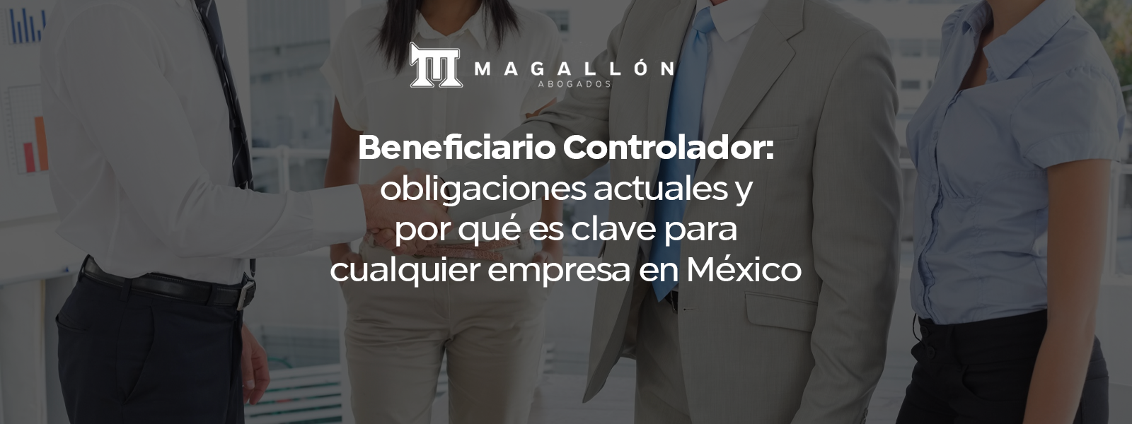 Beneficiario Controlador: obligaciones actuales y por qué es clave para cualquier empresa en México