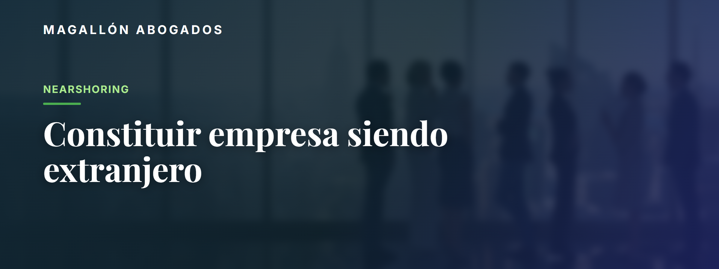 Constituir una empresa en México siendo extranjero: pasos legales