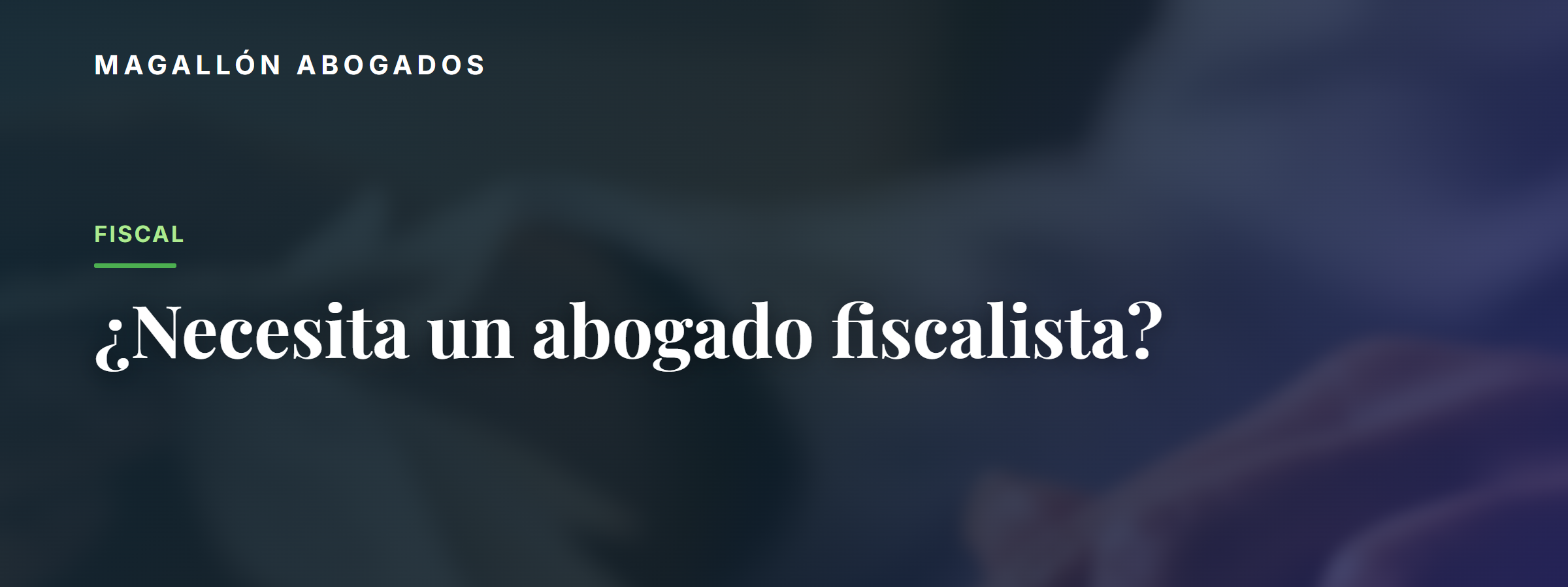 Cuándo su empresa necesita un abogado fiscalista (y no solo al contador)