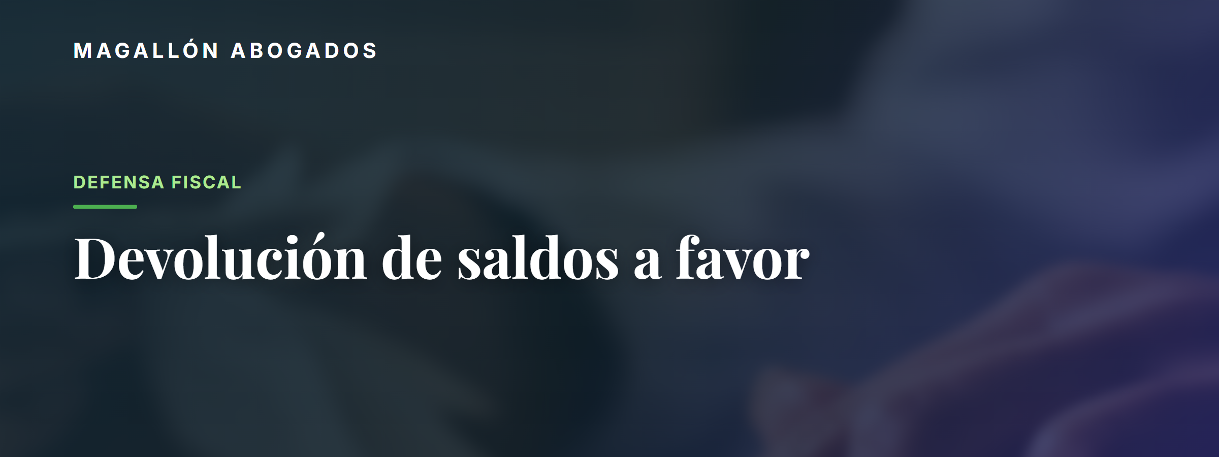 Devolución de saldos a favor: cómo recuperarlos sin que el SAT los rechace