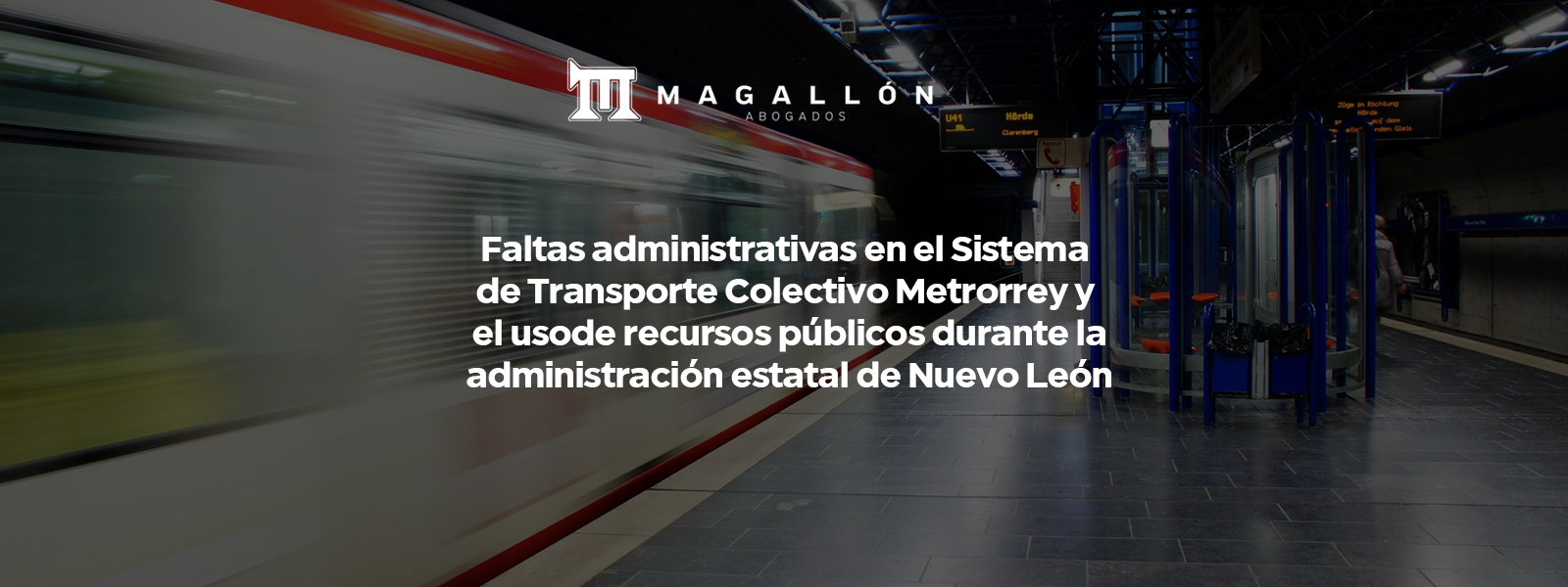 Faltas administrativas en el Sistema de Transporte Colectivo Metrorrey y el uso de recursos públicos durante la administración estatal de Nuevo León