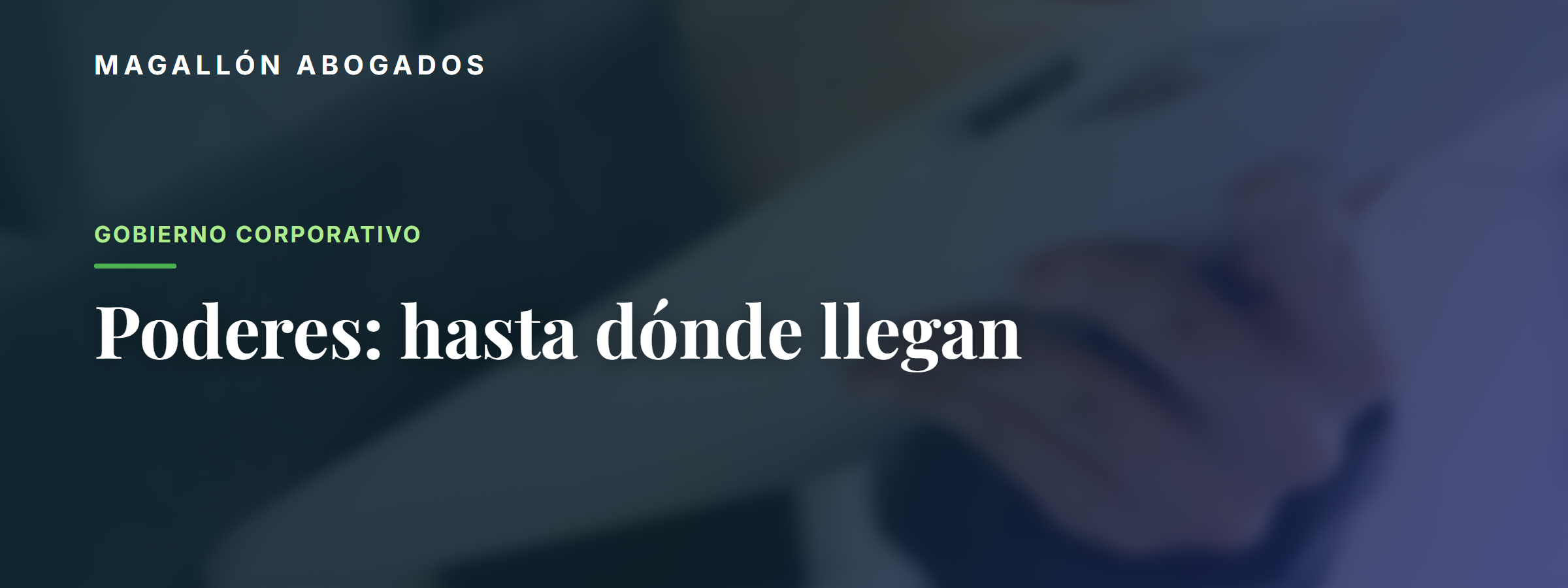 Poderes en una empresa: qué tipos existen y hasta dónde llegan