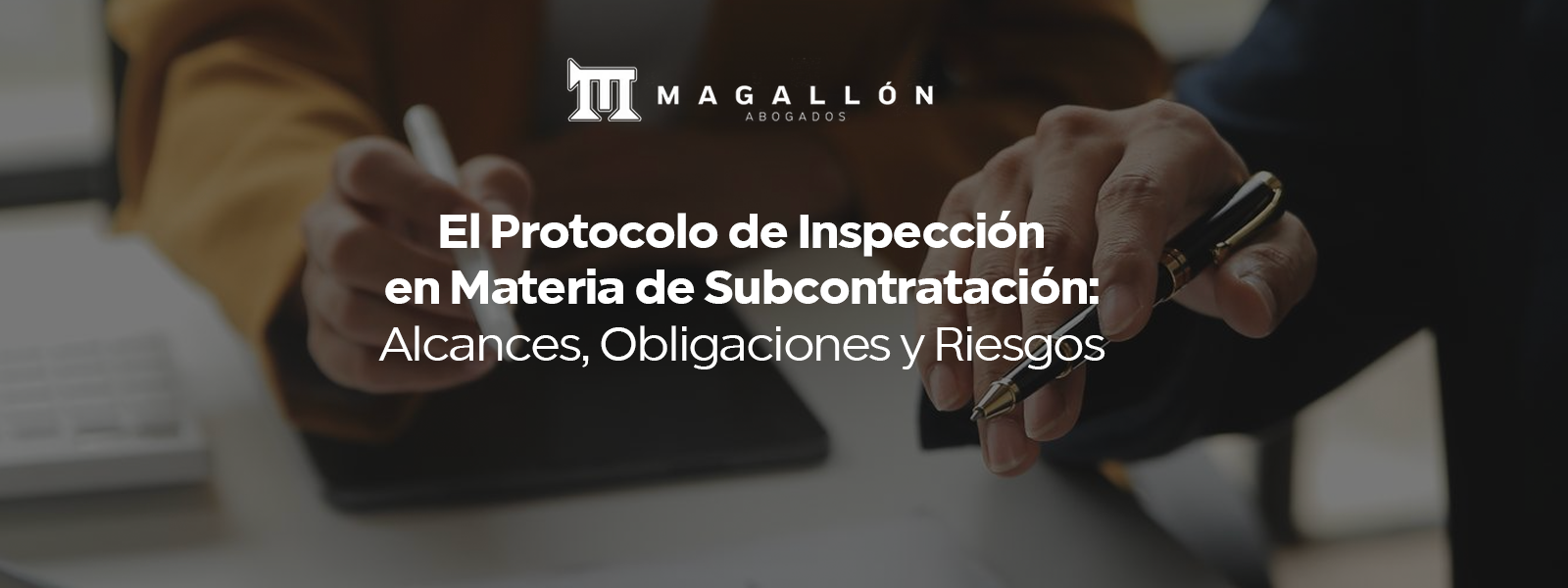 El Protocolo de Inspección en Materia de Subcontratación: Alcances, Obligaciones y Riesgos