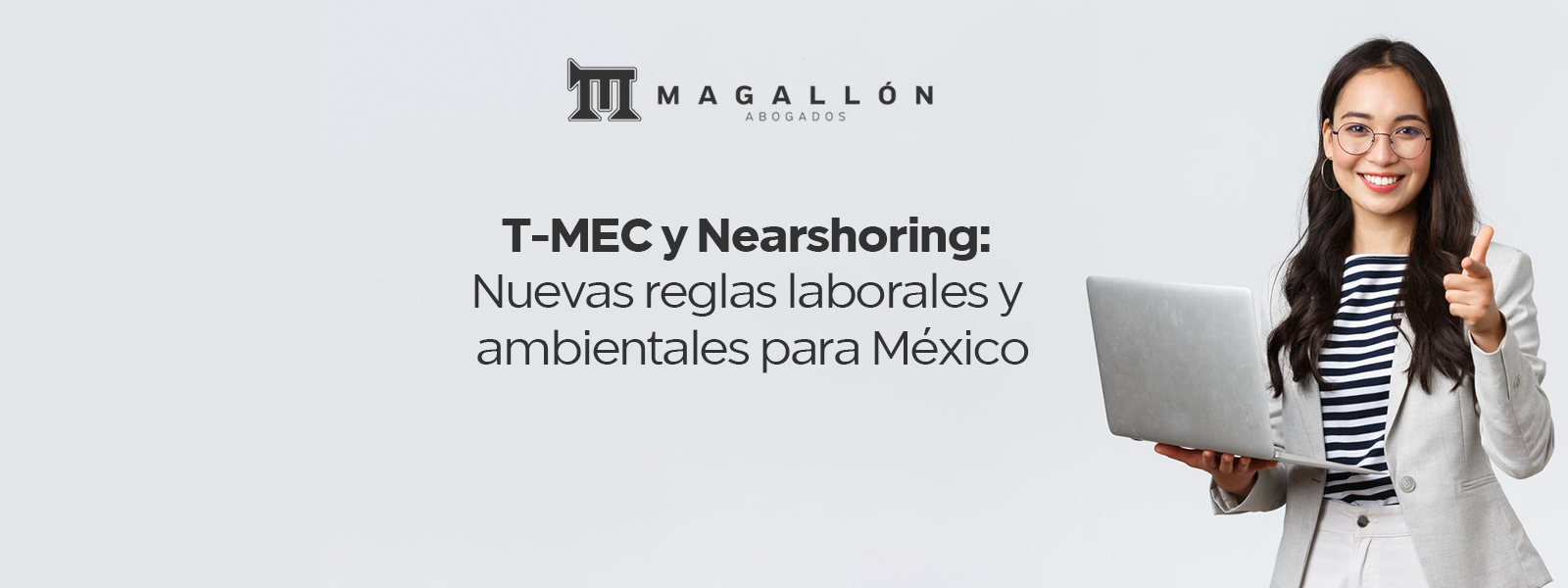T-MEC y Nearshoring: implicaciones para empresas del norte de México